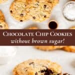 pinterest pin for chocolate chip cookies without brown sugar showing two angles of cookies